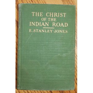 The Christ of the Indian Road E. Stanley Jones